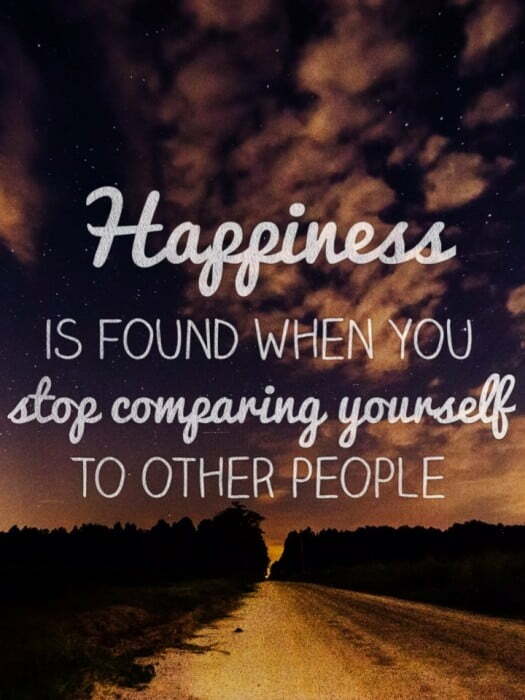 Happiness is found when you stop comparing