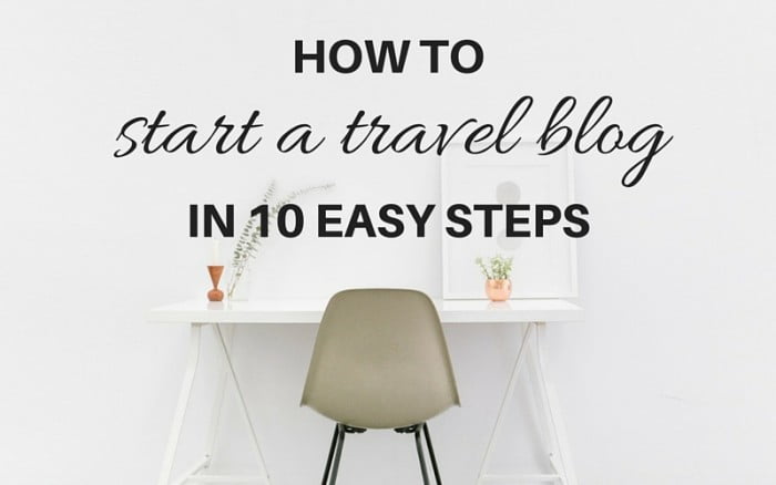 How to start a travel blog in 10 easy steps