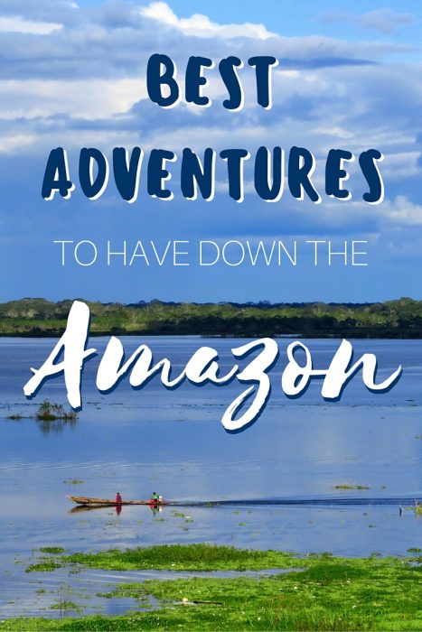 Best Adventures Down the Amazon in Peru 