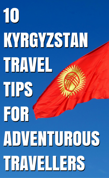 Kyrgyzstan travel tips for adventurous travellers!