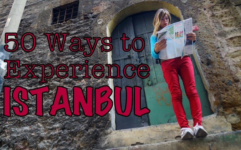 50 Things to Do, See & Eat in Istanbul, Turkey: Istanbul Travel Guide